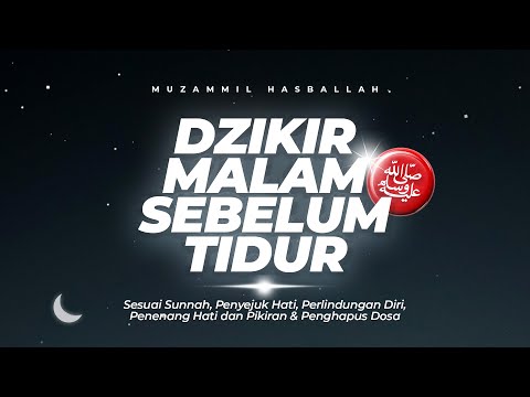 PENENANG HATI DAN PIKIRAN! DZIKIR MALAM SEBELUM TIDUR SESUAI SUNNAH NABI ﷺ  - MUZAMMIL HASBALLAH