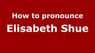 How to pronounce Elisabeth Shue