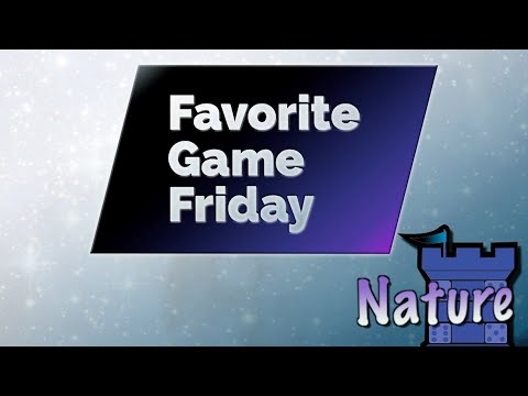 Favorite Game Friday Nature