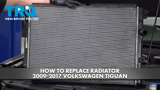 How to Replace Radiator 2009-2107 Volkswagen Tiguan