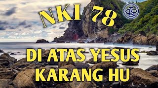 Download lagu NKI 78 ( DI ATAS YESUS KARANG HU) mp3