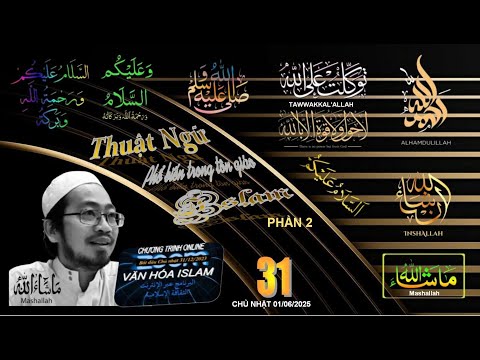 CT VĂN HÓA ISLAM #31 SUN 010625 - NHỮNG THUẬT NGỮ PHỔ BIẾN TRONG TÔN GIÁO ISLAM - PHẦN 2