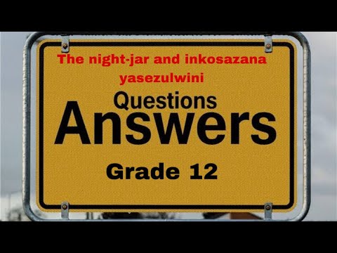 GRADE 12 POEM; THE NIGHT-JAR AND INKOSAZANA YASEZULWINI SOLUTIONS TO QUESTIONS