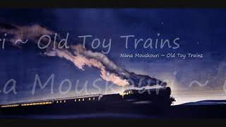 Nana Mouskouri ~ Old Toy Trains