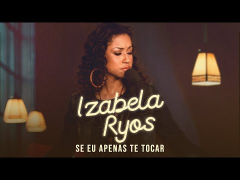 Izabela Ryos - Se eu apenas Te tocar [ HOME SESSION ]