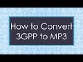 How to Convert 3GPP to MP3