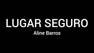 LUGAR SEGURO - ALINE BARROS - LETRA