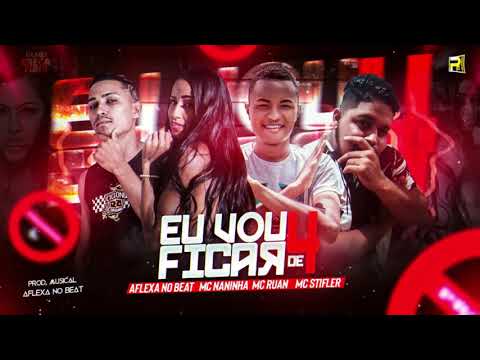 AFLEXA NO BEAT MC RUAN MC STIFLER MC NANINHA ( EU VOU FICAR DE 4 ) REMIX BREGA FUNK 2021