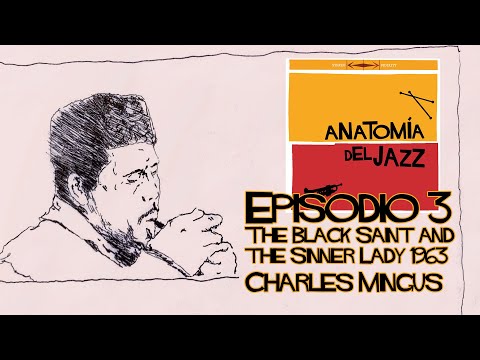 Ep 3 The Black Saint and the Sinner Lady - Charles Mingus - Anatomía del Jazz
