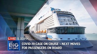 Covid-19 case on cruise – reporters share latest on ship and at cruise centre | THE BIG STORY