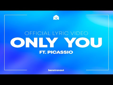 benstronaut - 'Only You' (ft. picassio) (Official Lyric Video)