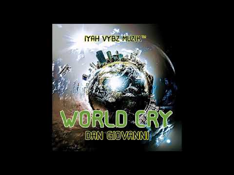 DAN GIO - WORLD CRY [JOURNEY RIDDIM] IYAH VYBZ MUZIK
