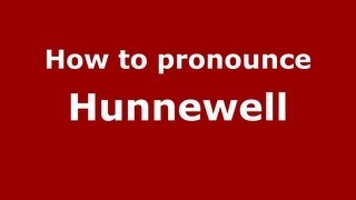 How to pronounce Hunnewell