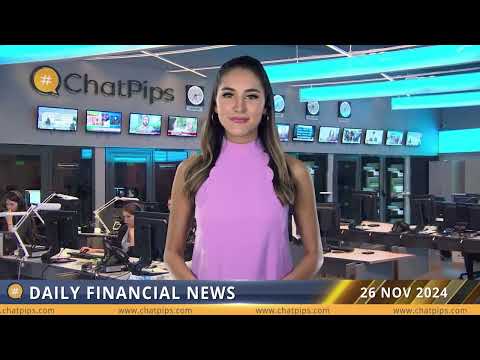 ChatPips   Daily financial news 26 11 2024
