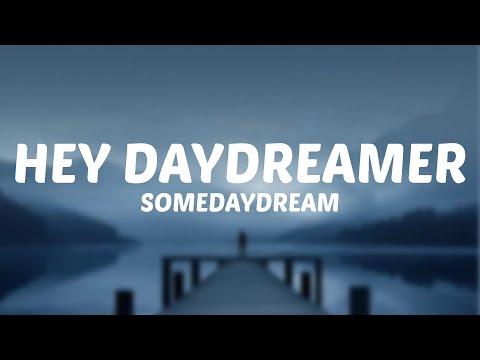 Somedaydream - Hey Daydreamer (Lyrics)