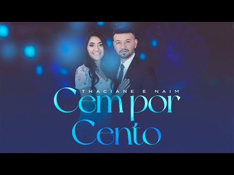 Cem Por Cento - Thaciane e Naim