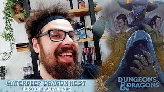 NPI Plays D&D Waterdeep: Dragon Heist - Episode Twelve