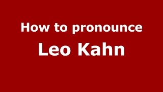 How to pronounce Leo Kahn