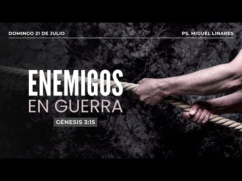 Enemigos en guerra | Génesis 3:15 | Pr. Miguel Linares