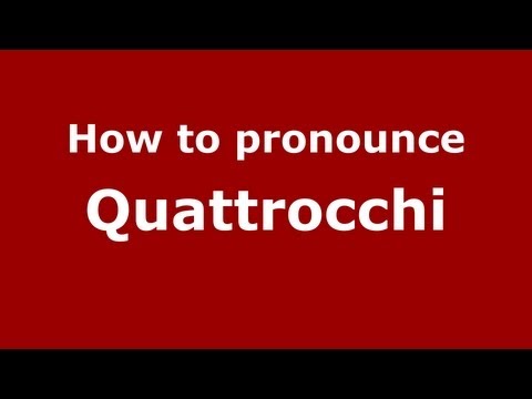 How to Pronounce Quattrocchi - PronounceNames.com