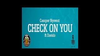 Cassper Nyovest - Check On You [Feat. Davido] Lyrics