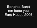 Banaroo - Bana Me Bana You