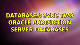 Download the video "Databases: Sync two Oracle production server databases (3 Solutions!!)"