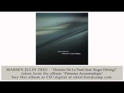 Marsen Jules Trio - Histoire De La Nuit (feat. Roger Döring) (from Présence Acousmatique)