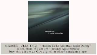 Marsen Jules Trio - Histoire De La Nuit (feat. Roger Döring) (from Présence Acousmatique)
