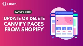 How to Update & Delete Canvify Pages from Shopify Store