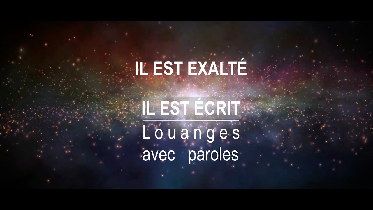 Il est exalté - Il Est Écrit : Louanges avec paroles