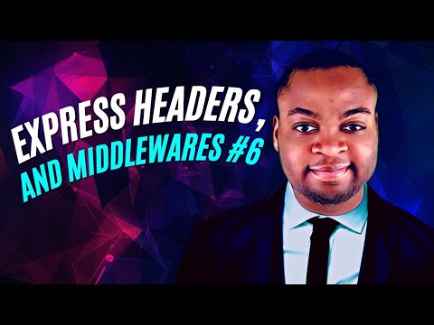 Express headers, and Middlewares #6
