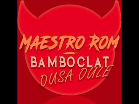 Maestro Rom - Bamboclat Ousa Oulé (2017)