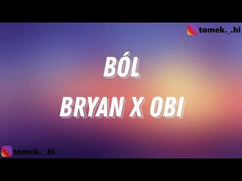 BRYAN x OBI - BÓL (TEKST/LYRICS)