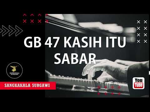 GITA BAKTI 47 KASIH ITU SABAR