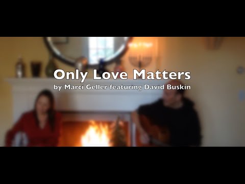 Only Love Matters-Marci Geller & David Buskin (for Carole King, James Taylor fans)