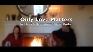 Only Love Matters-Marci Geller & David Buskin (for Carole King, James Taylor fans)