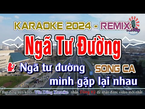Ngã Tư Đường Remix Karaoke Song Ca | Văn Dũng