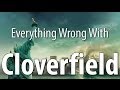 Everything Wrong With Cloverfield In 8 Minutes Or Less