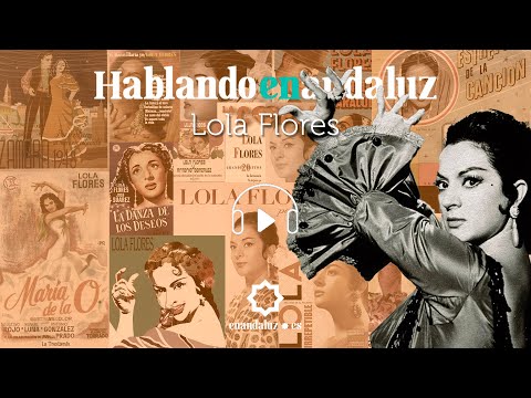 #Hablandoenandaluz #33 | Lola Flores | enandaluz.es