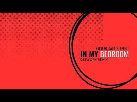 Ralvero, Dadz 'n' Effect - In My Bedroom (Catwork Remix) [Promo]