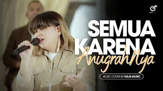 Download lagu SEMUA KARENA ANUGERAHNYA | GSJS MUSIC | Cover mp3 Download lagu SEMUA KARENA ANUGERAHNYA | GSJS MUSIC | Cover mp3