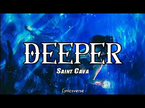 Saint Cava - Deeper ( Lyrics )
