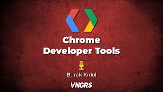 Chrome Developer Tools'un Az Bilinen Özellikleri