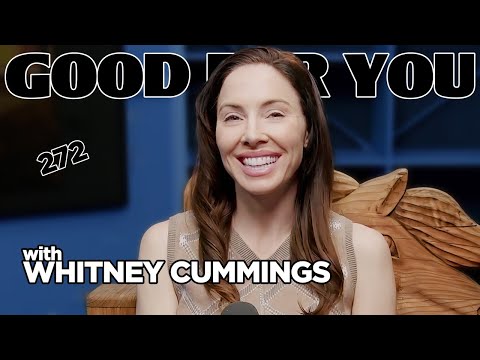 Don't Panic, I'm Just Evolving | Good For You Podcast with Whitney Cummings | EP 272