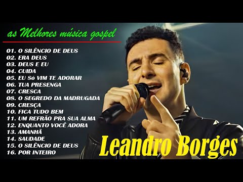 Leandro Borges - CD Completo As Melhores Música Gospel 2023 ( Ao Vivo )