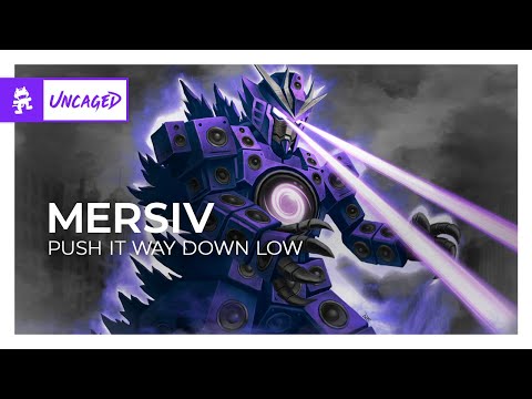 Mersiv - PUSH IT WAY DOWN LOW [Dubstep | Monstercat]
