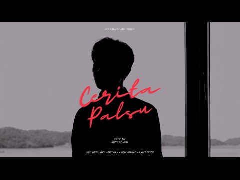 CERITA PALSU - Jovi Herlandi ft. Skyman, Mch Haniko, Aviv Godzzz - (Official Music Video)