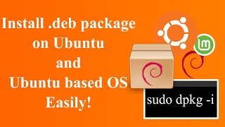 How to Install .deb Files (Debian Software Package) on Ubuntu and Ubuntu Based OS