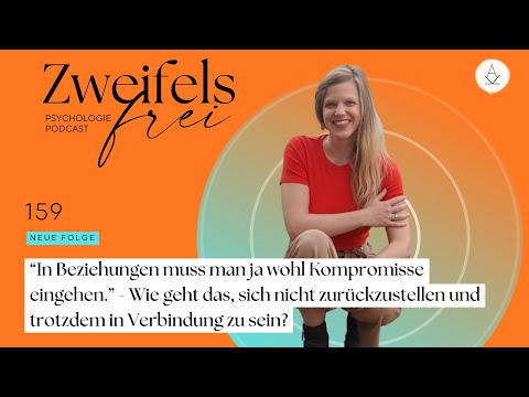 “In Beziehungen muss man ja wohl Kompromisse eingehen.”  Stimmt das? Podcast - #159